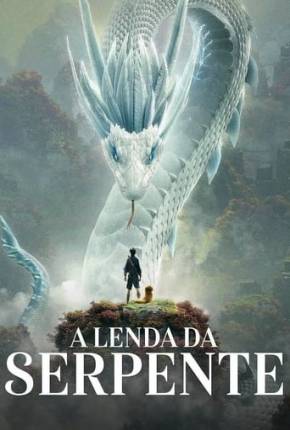 Baixar A Lenda da Serpente Dublado e Dual Áudio Grátis