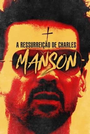 Baixar A Ressurreição de Charles Manson Dublado e Dual Áudio Grátis