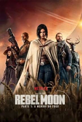 Baixar Rebel Moon - Parte 1 - A Menina do Fogo Dublado e Dual Áudio Grátis