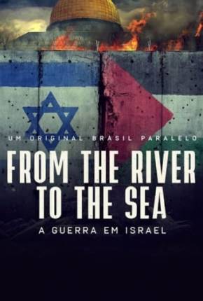 Baixar From the River to the Sea - Um Filme Sobre a Guerra em Israel Nacional Grátis